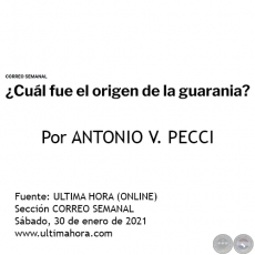 ¿CUÁL FUE EL ORIGEN DE LA GUARANIA? - Por ANTONIO V. PECCI - Sábado, 30 de enero de 2021